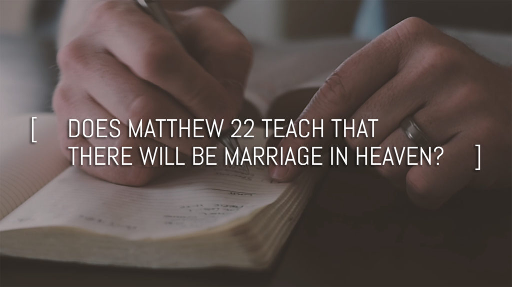 does-matthew-22-teach-marriage-in-heaven-god-loves-mormons